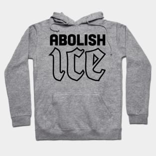 Abolish ICE - black text version Hoodie